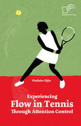 Ilijin |  Experiencing Flow in Tennis Through Attention Control | eBook | Sack Fachmedien