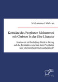 Mahran |  Kontakte des Propheten Mohammed mit Christen in der Sira-Literatur. Inwieweit ist Ibn Ishaqs Werk in Bezug auf die Kontakte zwischen dem Propheten und Christen historisch authentisch? | eBook | Sack Fachmedien