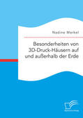 Merkel |  Besonderheiten von 3D-Druck-Häusern auf und außerhalb der Erde | eBook | Sack Fachmedien