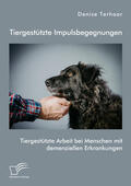 Terhaar |  Tiergestützte Impulsbegegnungen. Tiergestützte Arbeit bei Menschen mit demenziellen Erkrankungen | eBook | Sack Fachmedien