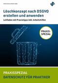 Forum Verlag Herkert GmbH / Kuhrau / Mühlich |  Löschkonzept nach DSGVO erstellen und anwenden | eBook | Sack Fachmedien