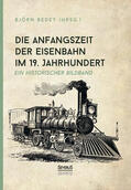 Bedey |  Die Anfangszeit der Eisenbahn im 19. Jahrhundert | Buch |  Sack Fachmedien