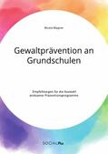 Wagner |  Gewaltprävention an Grundschulen. Empfehlungen für die Auswahl wirksamer Präventionsprogramme | eBook | Sack Fachmedien