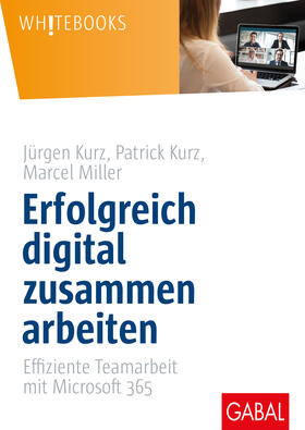 Kurz / Miller | Erfolgreich digital zusammen arbeiten | Buch | sack.de