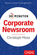 Moss / Moß |  30 Minuten Corporate Newsroom | Buch |  Sack Fachmedien