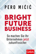 Micic |  Bright Future Business | Buch |  Sack Fachmedien
