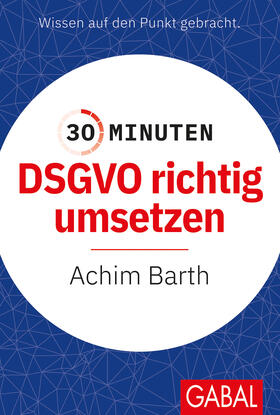 Barth | 30 Minuten DSGVO richtig umsetzen | Buch | sack.de