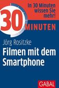 Rositzke |  30 Minuten Filmen mit dem Smartphone | eBook | Sack Fachmedien