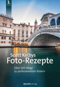 Kelby |  Scott Kelbys Foto-Rezepte | eBook | Sack Fachmedien