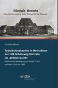 Wehner |  Tuberkulosekranke in Heilstätten der LVA Schleswig-Holstein im „Dritten Reich“ | Buch |  Sack Fachmedien