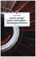 Schubert |  Avanti, prego! Italien mal anders - Klostergeschichten. Life is a Story - story.one | Buch |  Sack Fachmedien