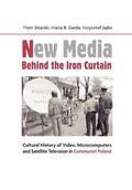 Sitarski / Jajko / Garda |  New Media Behind the Iron Curtain - Cultural History of Video, Microcomputers and Satellite Television in Communist Poland | Buch |  Sack Fachmedien