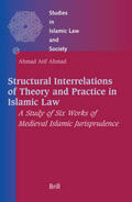Ahmad |  Structural Interrelations of Theory and Practice in Islamic Law: A Study of Six Works of Medieval Islamic Jurisprudence | Buch |  Sack Fachmedien