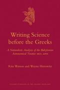 Watson / Horowitz |  Writing Science Before the Greeks: A Naturalistic Analysis of the Babylonian Astronomical Treatise Mul.Apin | Buch |  Sack Fachmedien