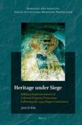 Kila |  Heritage Under Siege: Military Implementation of Cultural Property Protection Following the 1954 Hague Convention | Buch |  Sack Fachmedien