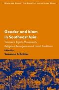 Schroeter |  Gender and Islam in Southeast Asia: Women's Rights Movements, Religious Resurgence and Local Traditions | Buch |  Sack Fachmedien