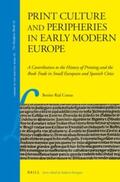 Rial Costas |  Print Culture and Peripheries in Early Modern Europe: A Contribution to the History of Printing and the Book Trade in Small European and Spanish Citie | Buch |  Sack Fachmedien