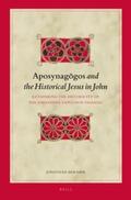 Bernier |  Aposynag&#333;gos and the Historical Jesus in John: Rethinking the Historicity of the Johannine Expulsion Passages | Buch |  Sack Fachmedien