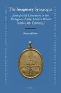 Feitler |  The Imaginary Synagogue: Anti-Jewish Literature in the Portuguese Early Modern World (16th-18th Centuries) | Buch |  Sack Fachmedien