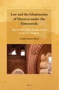 Gómez-Rivas |  Law and the Islamization of Morocco Under the Almoravids: The Fatw&#257;s of Ibn Rushd Al-Jadd to the Far Maghrib | Buch |  Sack Fachmedien