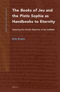 Evans |  The Books of Jeu and the Pistis Sophia as Handbooks to Eternity: Exploring the Gnostic Mysteries of the Ineffable | Buch |  Sack Fachmedien