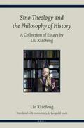 Xiaofeng / Leeb |  Sino-Theology and the Philosophy of History: A Collection of Essays by Liu Xiaofeng | Buch |  Sack Fachmedien