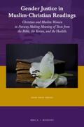Grung |  Gender Justice in Muslim-Christian Readings: Christian and Muslim Women in Norway: Making Meaning of Texts from the Bible, the Koran, and the Hadith | Buch |  Sack Fachmedien