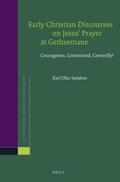 Sandnes |  Early Christian Discourses on Jesus' Prayer at Gethsemane: Courageous, Committed, Cowardly? | Buch |  Sack Fachmedien