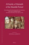 Ghersetti |  Al-Suy&#363;&#7789;&#299;, a Polymath of the Maml&#363;k Period: Proceedings of the Themed Day of the First Conference of the School of Maml&#363;k St | Buch |  Sack Fachmedien