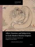 Rizvi |  Affect, Emotion, and Subjectivity in Early Modern Muslim Empires: New Studies in Ottoman, Safavid, and Mughal Art and Culture | Buch |  Sack Fachmedien