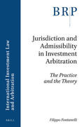 Fontanelli |  Jurisdiction and Admissibility in Investment Arbitration: The Practice and the Theory | Buch |  Sack Fachmedien