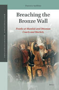 Apellániz |  Breaching the Bronze Wall: Franks at Mamluk and Ottoman Courts and Markets | Buch |  Sack Fachmedien
