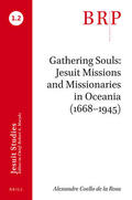Coello de la Rosa |  Gathering Souls: Jesuit Missions and Missionaries in Oceania (1668-1945): Brill's Research Perspectives in Jesuit Studies | Buch |  Sack Fachmedien