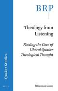 Grant |  Theology from Listening: Finding the Core of Liberal Quaker Theological Thought | Buch |  Sack Fachmedien