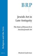 Laderman |  Jewish Art in Late Antiquity: The State of Research in Ancient Jewish Art | Buch |  Sack Fachmedien
