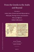 Daiber |  From the Greeks to the Arabs and Beyond: Arabic, Syriac, Persian and Latin Manuscripts on Philosophy, Theology, Science and Literature. Films and Offp | Buch |  Sack Fachmedien
