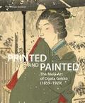 Newland |  Printed and Painted: The Meiji Art of Ogata Gekk&#333; (1859-1920) | Buch |  Sack Fachmedien