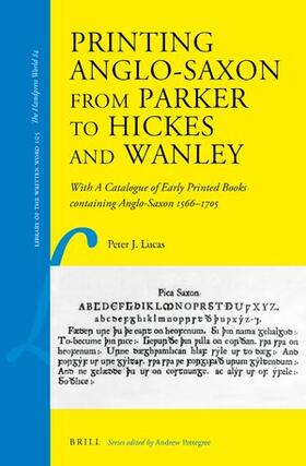 Lucas | Printing Anglo-Saxon from Parker to Hickes and Wanley: With a Catalogue of Early Printed Books Containing Anglo-Saxon 1566-1705 | Buch | sack.de