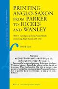Lucas |  Printing Anglo-Saxon from Parker to Hickes and Wanley: With a Catalogue of Early Printed Books Containing Anglo-Saxon 1566-1705 | Buch |  Sack Fachmedien