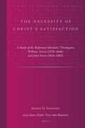 Schendel |  The Necessity of Christ's Satisfaction: A Study of the Reformed Scholastic Theologians William Twisse (1578-1646) and John Owen (1616-1683) | Buch |  Sack Fachmedien