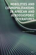 Toivanen |  Mobilities and Cosmopolitanisms in African and Afrodiasporic Literatures | Buch |  Sack Fachmedien