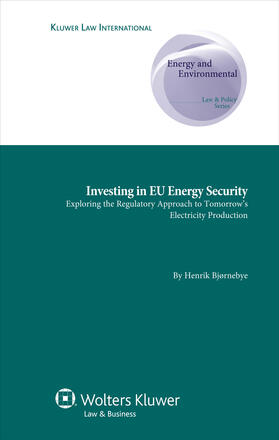 Bjørnebye | Investing in Eu Energy Security: Exploring the Regulatory Approach to Tomorrow's Electricity Production | Buch | sack.de