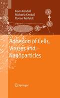 Kendall / Rehfeldt |  Adhesion of Cells, Viruses and Nanoparticles | Buch |  Sack Fachmedien