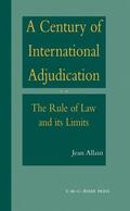 Allain |  A Century of International Adjudication:The Rule of Law and Its Limits | Buch |  Sack Fachmedien