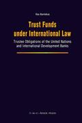 Bantekas |  Trust Funds Under International Law: Trustee Obligations of the United Nations and International Development Banks | Buch |  Sack Fachmedien