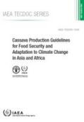 IAEA |  Cassava Production Guidelines for Food Security and Adaptation to Climate Change in Asia and Africa | Buch |  Sack Fachmedien