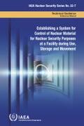 IAEA |  Establishing a System for Control of Nuclear Material for Nuclear Security Purposes at a Facility during Use, Storage and Movement | Buch |  Sack Fachmedien