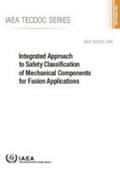IAEA |  Integrated Approach to Safety Classification of Mechanical Components for Fusion Applications | Buch |  Sack Fachmedien