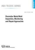 IAEA |  Dissimilar Metal Weld Inspection, Monitoring and Repair Approaches | Buch |  Sack Fachmedien
