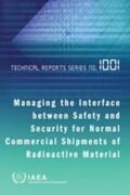International Atomic Energy Agency |  Managing the Interface Between Safety and Security for Normal Commercial Shipments of Radioactive Material | Buch |  Sack Fachmedien